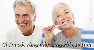 Chăm sóc sức khỏe răng miệng cho người cao tuổi như thế nào?